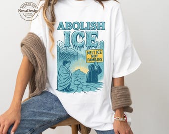 Abolish ICE Shirt – Social Justice Protest Tee – Immigration Reform Graphic – Melt ICE Not Families Activist Shirt