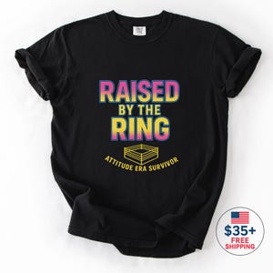 90s Wrestling Shirt – Attitude Era Tee – Retro Pro Wrestling Fan Gift – AEW WWE Inspired Graphic – Raised by the Ring Tee