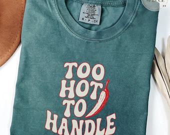 Spicy Chili Pepper Shirt, Funny Hot Sauce Tee, Retro Comfort Colors T-Shirt, Too Hot To Handle Shirt, Foodie Graphic Shirt, Comfort Colors