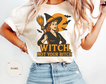 Halloween Witch Shirt, Feminist Graphic Tee, Witch Not Your Bitch Top, Spooky Season T-Shirt, Retro Vintage Witch Shirt