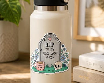 RIP Last F*ck Vinyl Sticker | Sarcastic Burnout Sticker | Funny Skull Sticker | Dark Aesthetic Gift | Illustrated Tombstone Sticker