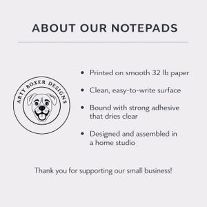 May include: Text on a white background reads "ABOUT OUR NOTEPADS." Bullet points describe the notepads: printed on smooth 32 lb paper, clean surface, strong adhesive, and designed in a home studio. A circular logo with a dog is on the left.