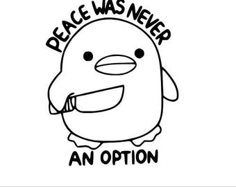 Funny Angry Penguin with Knife SVG: Peace Was Never an Option (Digital Files)