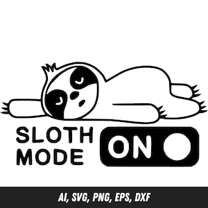 Sloth Mode ON SVG | Funny Lazy Animal Clipart | Ai, Svg, Png, Eps, Dxf | Cute Sleepy Sloth Design for Cricut & Crafts