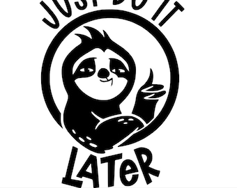 Just Do It Later Sloth Clipart: Funny Lazy Animal SVG (Digital Download)