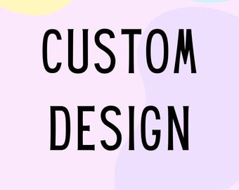 Custom Design