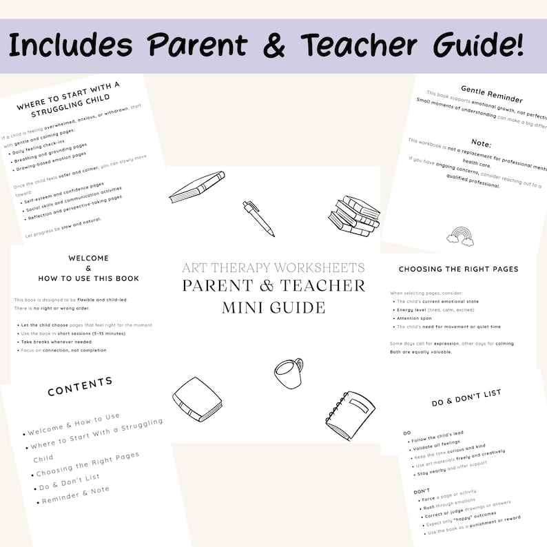 May include: A white and black art therapy worksheet mini guide for parents and teachers. The guide includes sections on how to use the book, where to start with a struggling child, and choosing the right pages. The guide also includes a gentle reminder and a note.