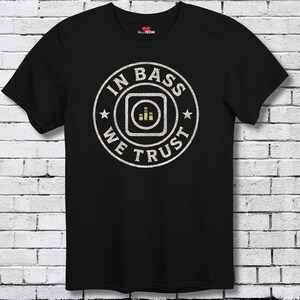 In Bass We Trust Festival T-shirt techno shirt rave shirt EDM T-shirt acid house muziek shirt club rave top dubstep shirt trance