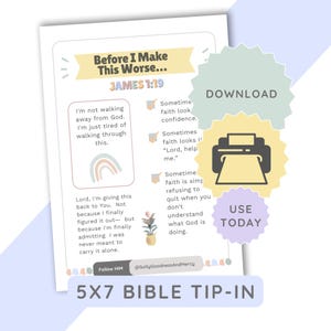 May include: A 5x7 Bible tip-in printable featuring the text Before I Make This Worse... James 1:19. The page includes inspirational quotes, a small rainbow illustration, a potted plant graphic, and the social media handle @GollyGoodnessAndMercy.