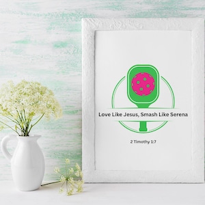 Christian Pickleball Wall Art: Love Like Jesus, Smash Like Serena (Digital Download 8.5x11in)