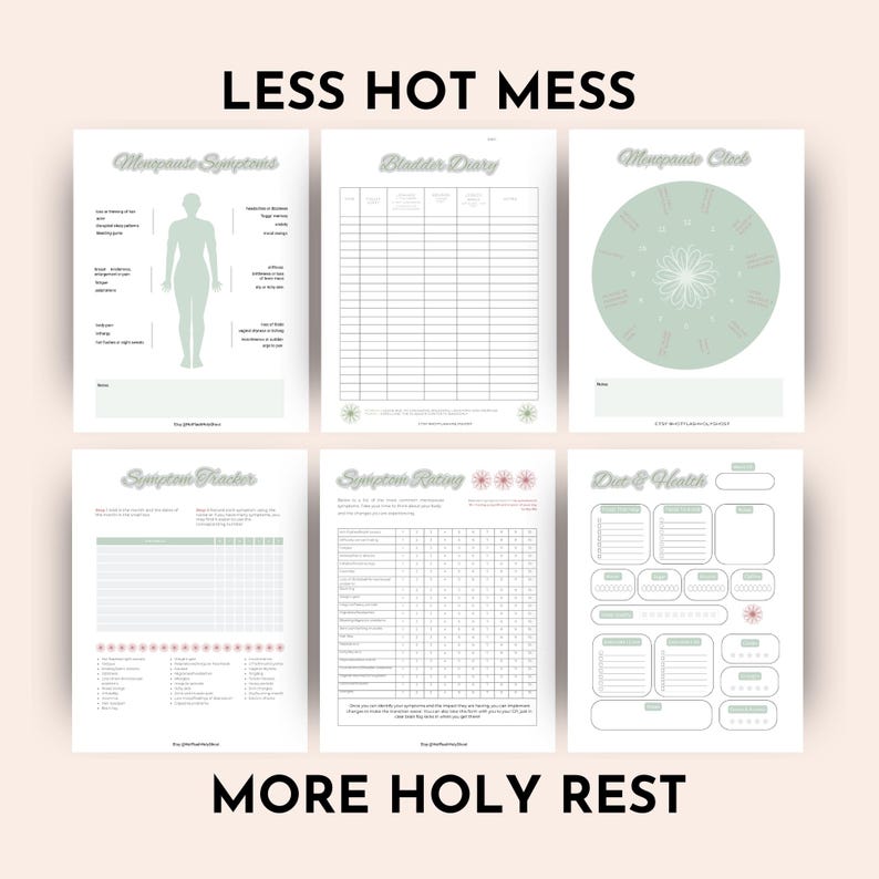 May include: A collection of six printable planner pages with a light green and white color scheme. The pages include sections for tracking menopause symptoms, a bladder diary, a menopause clock, a symptom tracker, a symptom rating chart, and a due date tracker. The text "LESS HOT MESS" and "MORE HOLY REST" are at the top and bottom.