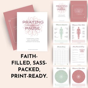 May include: A collection of print-ready pages with the text "Praying Through The Pause" and "Hormones, Hope, and Hilarious Honesty with God." The pages are in shades of pink and white, with a floral design. The words "Faith-Filled, Sass-Packed, Print-Ready" are also visible.