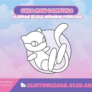 May include: A black and white line drawing of a Mew character, a template for stained glass window painting. The image includes the text "Cute Mew Template" and "Stained Glass Window Painting". The template measures 8" x 8".