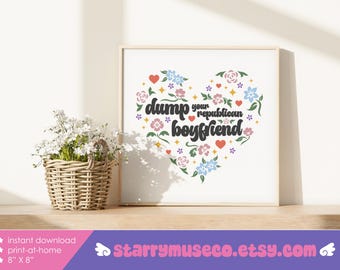 Dump Your Republican Boyfriend Wall Art / 8" X 8" / DIY Print at Home / Funny Politcal Humor Decor