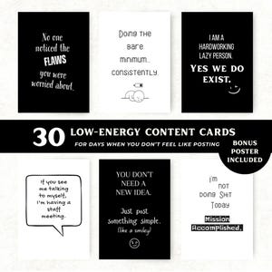 May include: A collection of black and white content cards with humorous phrases. The cards include text like "No one noticed the flaws" and "I am a hardworking lazy person." The image also includes the text "30 Low-Energy Content Cards."