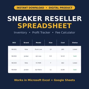 May include: A digital sneaker reseller spreadsheet with columns for SKU, Brand, Model, Size, Cost, and Status. The text reads SNEAKER RESELLER SPREADSHEET, Inventory, Profit Tracker, Fee Calculator, and Works in Microsoft Excel + Google Sheets.