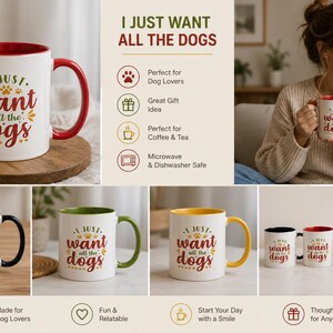 May include: A white ceramic mug featuring the text I JUST WANT ALL THE DOGS in red and brown lettering with paw print accents. The mug is available with a red, black, green, or yellow handle and interior rim, showcasing a consistent design.
