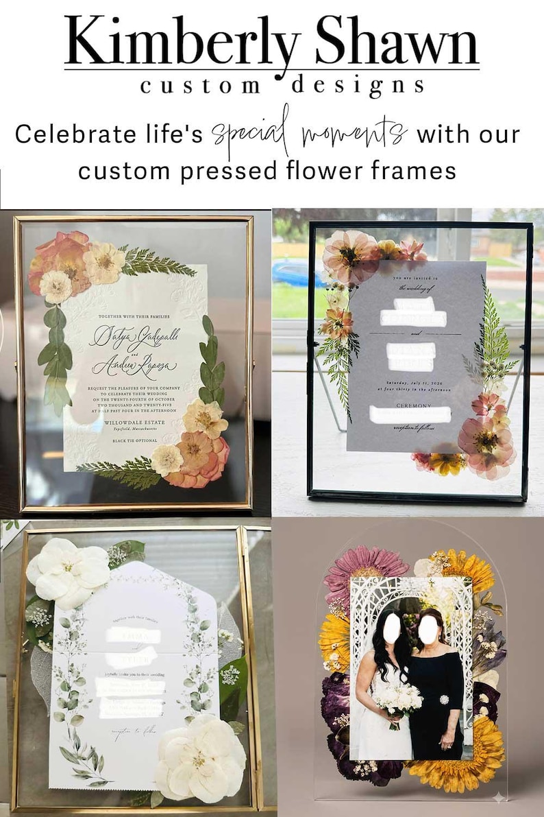May include: Four rectangular and arched glass frames containing pressed flowers and wedding stationery. The text reads Kimberly Shawn custom designs, Celebrate life's special moments with our custom pressed flower frames, and various wedding details.