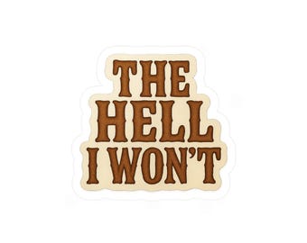 The hell I won't John Wayne, John Wayne quote, The hell I won't sticker