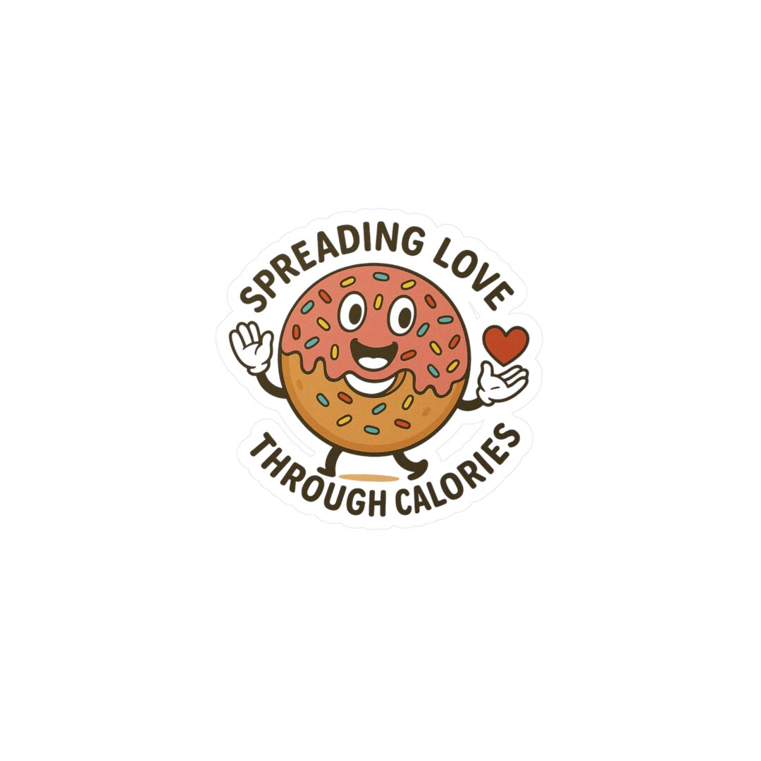 Caloreys Sticker Donut Sticker, Spreading Love Through Calories Sticker - Etsy