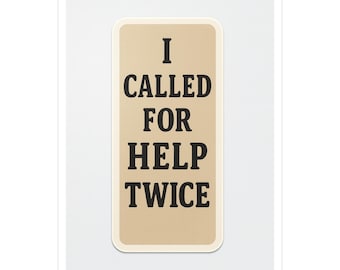 I called for help twice sticker