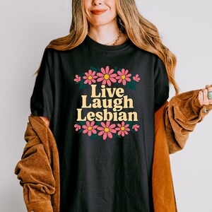 Live Laugh Lesbian Shirt, Lesbian Pride T-shirt, LGBTQ+ Apparel, Lesbian Gift, Pride Month Shirt, Queer Shirt