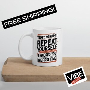 Sarcastic Coffee Mug: &quot;No Need to Repeat Yourself&quot; - Funny Office Gift
