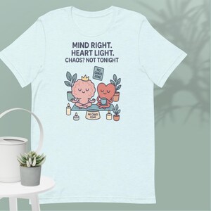 National Wellness Month Shirt - Mind Right Heart Light Tee - Niedlicher Cartoon für psychische Gesundheit - Kein Chaos Zone Selbstfürsorge Geschenk