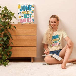 June Makes the Best Babies T-Shirt – Cute Summer Baby Birthday Tee – Fun & Playful June Born Shirt for Kids/ Adults
