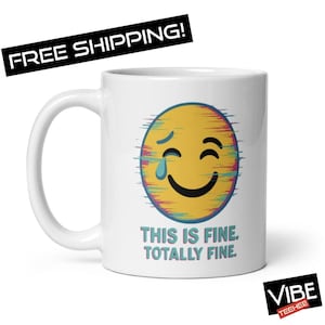 This Is Fine Mug – Glitch Smiley Face Cup – Totally Fine Sarcastic Coffee Mug – Funny Anxiety Gift – Relatable Work Humor Mug