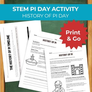 May include: A STEM Pi Day activity sheet with the title "History of Pi Day" and the words "Print & Go" on a red starburst. The sheet includes a timeline, historical facts, and a diagram of a pie.