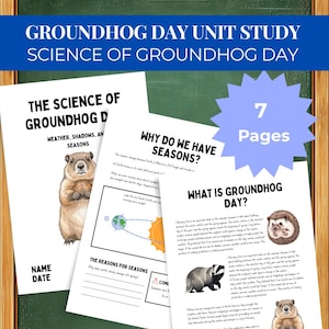 May include: Educational printables for Groundhog Day. The pages include the text "Groundhog Day Unit Study Science of Groundhog Day", "The Science of Groundhog Day", "Why Do We Have Seasons?", and "What is Groundhog Day?" with illustrations of a groundhog, hedgehog, and badger.