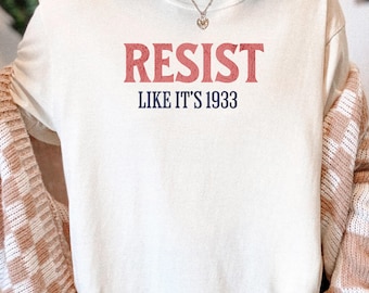 Resist Like It's 1933 Retro Comfort Colors T-Shirt, History Inspired Anti-Fascism Tee, Free Shipping