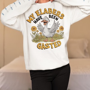Funny Goose PNG Clipart | My Elabbers Have Been Gasted Sublimation Design | Cute Farm Animal Shirt PNG | Digital Download Graphic