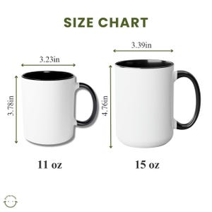 May include: Size chart for two white mugs with black interiors and handles. The smaller mug is 3.78 inches tall, 3.23 inches wide, and holds 11 oz. The larger mug is 4.76 inches tall, 3.39 inches wide, and holds 15 oz.