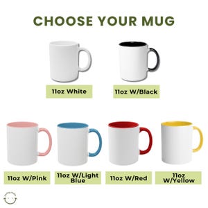 May include: Image features a selection of 11oz ceramic mugs in various colors. The mugs include white, black, pink, light blue, red, and yellow. The text "CHOOSE YOUR MUG" is at the top, with each mug labeled with its color.