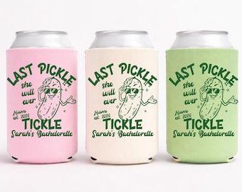 Last Pickle She'll Ever Tickle Bachelorette Can Coolers, Funny Personalized Can Sleeves, Custom Bridal Party Favor