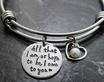 Personalized Mom Wedding Bracelet, Charm Bangle, Mother of the Bride, All that I am or hope to be I owe to you, Gift for mom