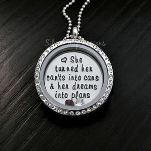 She turned her can&#39;ts into cans and her dreams into plans -  Floating Locket  -  Inspirational Jewelry