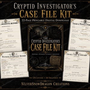 May include: A 22-page printable digital download titled The Cryptid Investigator's Case File Kit. It includes an initial sighting report, witness interview record, tracks and physical evidence record, and a final case summary in a black and gold theme.