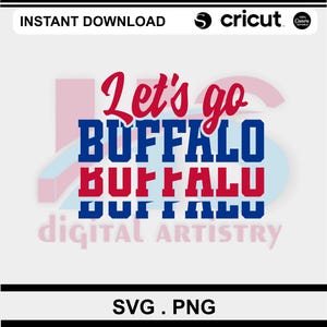 Le&#39;t Go Buffalo PNG SVG |Bills T-Shirt Sublimation Digital File Download |Footbal Fan Gear Shirt | Instant Download Cut File and Cricut