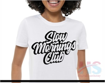 Slow Mornings Club PNG SVG: Self Care Shirt Design (Digital Download