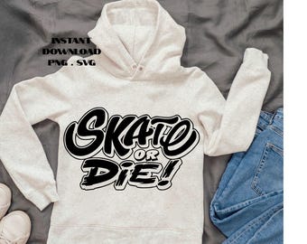 Skate or Die PNG SVG: Grafika do sublimacji na koszulce (pobieranie cyfrowe)