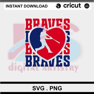 May include: Digital design featuring the word "BRAVES" in red and blue, with a baseball player silhouette inside a heart. The design includes the text "INSTANT DOWNLOAD" and "SVG . PNG".