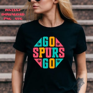 Go Spurs Basketball PNG: & SVG  T-Shirt Sublimation Typography Fan Art Design (Digital Download)
