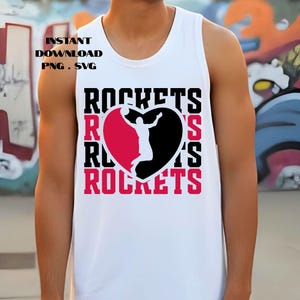 May include: White tank top with a black and red heart-shaped graphic that says "ROCKETS" and features a silhouette of a basketball player. The words "INSTANT DOWNLOAD PNG. SVG" are printed at the top.