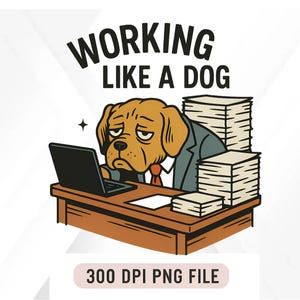 Perro divertido trabajando como un perro. Diseño PNG. Clipart humorístico de sobrecarga de trabajo de oficina. Descarga digital de 300 DPI para sublimación en tazas y camisetas.