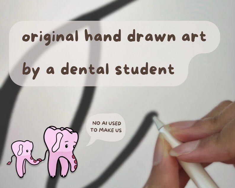 May include: Digital illustration featuring two pink, tooth-shaped characters with elephant-like trunks. A speech bubble reads NO AI USED TO MAKE US. Text above states original hand drawn art by a dental student. A stylus is visible in the frame.