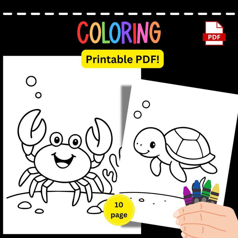 May include: A black background with a printable PDF coloring book. The cover shows a crab and a turtle, both in black outline. The word "COLORING" is in colourful letters. The text "Printable PDF!" is in a yellow rectangle. A hand holds crayons.