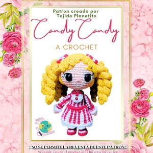 Puede incluir: Una muñeca de ganchillo llamada "Candy Candy" con cabello amarillo y un vestido rojo y blanco. La imagen incluye el texto "Patron creado por Tejido Planetito" y "A Crochet". El fondo es rosa con detalles florales.